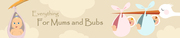 Everything for mums and bubs! Your number 1 online store